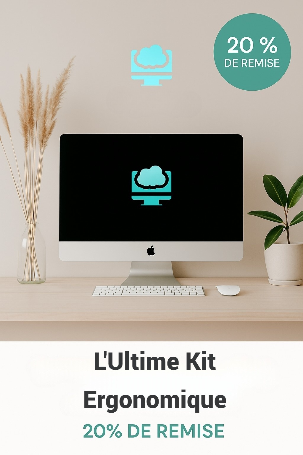 L'Ultime Kit Ergonomique. (20% DE REMISE)